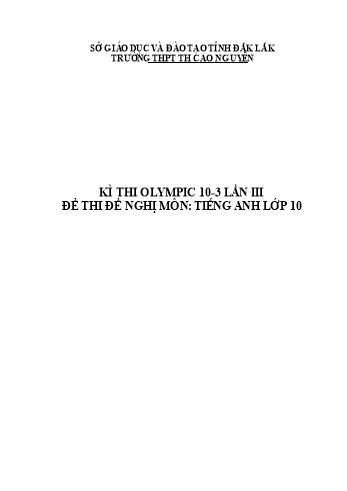 Đề thi Olympic 10-3 lần 3 môn Tiếng Anh Lớp 10 - Trường THPT TH Cao Nguyên (Có đáp án)