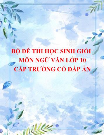 Bộ đề thi học sinh giỏi cấp trường môn Ngữ văn Lớp 10 (Có đáp án)